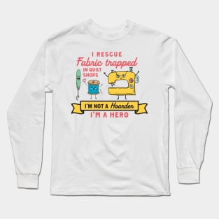 I'm Not a Hoarder, I'm a Hero Long Sleeve T-Shirt